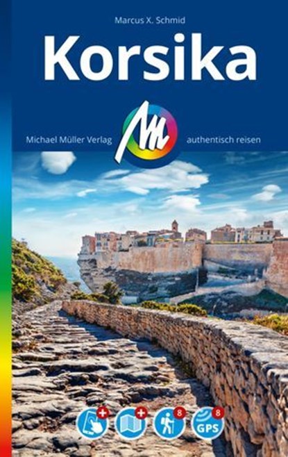 MICHAEL MÜLLER REISEFÜHRER Korsika, Marcus X. Schmid - Ebook - 9783966855754