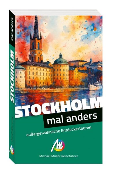 Stockholm - mal anders MICHAEL MÜLLER REISEFÜHRER, Johannes Möhler ; Antje Möhler - Paperback - 9783966856461