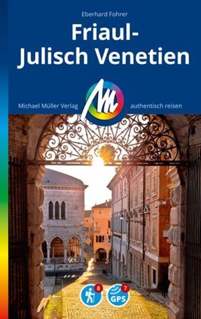 MICHAEL MÜLLER Reiseführer Friaul-Julisch Venetien, Eberhard Fohrer - Ebook - 9783966856584