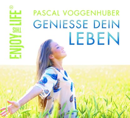 Genieße dein Leben, Pascal Voggenhuber - AVM - 9783966980524