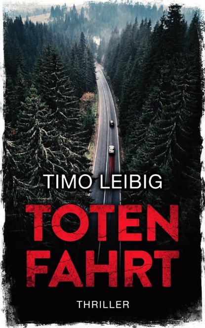 Totenfahrt: Thriller, Timo Leibig - Paperback - 9783966988889