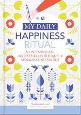Happiness Tagebuch | Dein tägliches Ritual für mehr Glück und Dankbarkeit | 3 Minuten für Achtsamkeit mit Ritualen für morgens und abends | Glückstagebuch | daily journal - Lisa Wirth - 9783966989169
