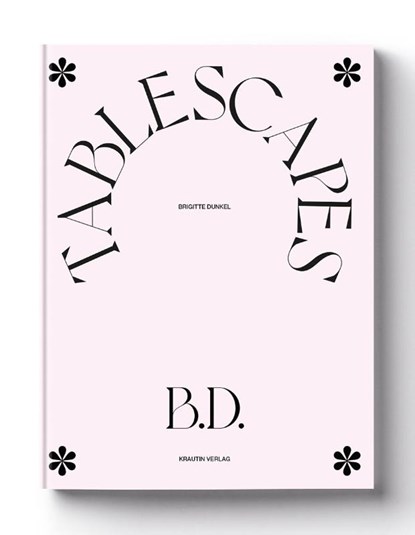 TABLESCAPES, Brigitte Dunkel ; Olga Moldaver ; Swantje Lichtenstein ; Lisa Klosterkötter - Paperback - 9783967031171