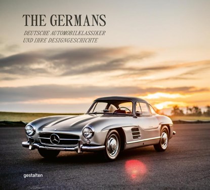 The Germans - Deutsche Automobilklassiker und ihre Designgeschichte, Gestalten ; Robert Klanten ; François-Luc Giraldeau - Gebonden - 9783967041804