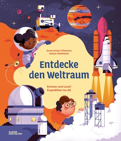 Entdecke den Weltraum, Anne Ameri-Siemens - Gebonden - 9783967047691