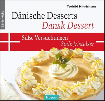 Dänische Desserts - Süße Versuchungen, Torkild Hinrichsen - Gebonden - 9783967170627