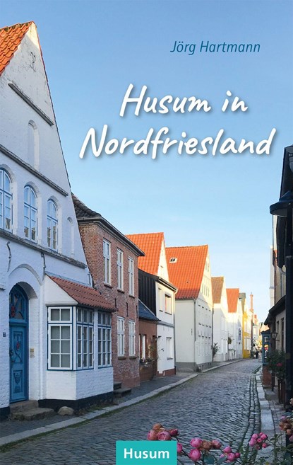 Husum in Nordfriesland, Jörg Hartmann - Paperback - 9783967170924