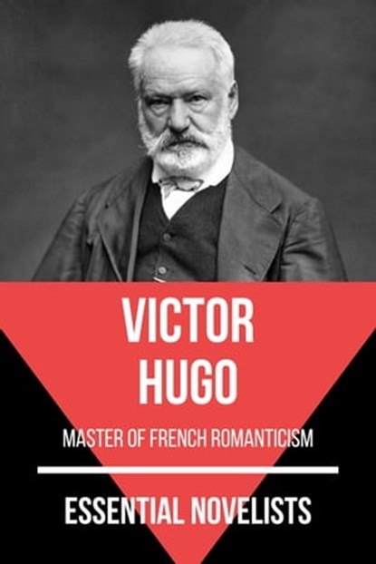 Essential Novelists - Victor Hugo, Victor Hugo ; August Nemo - Ebook - 9783967241136