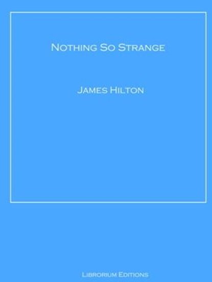 Nothing So Strange, James Hilton - Ebook - 9783967247206
