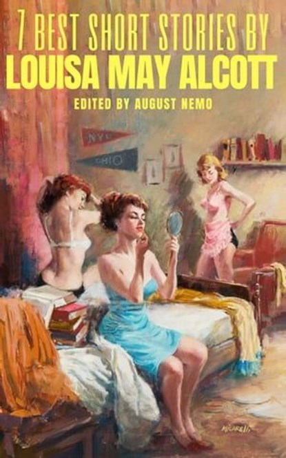 7 best short stories by Louisa May Alcott, Louisa May Alcott ; August Nemo - Ebook - 9783967247510
