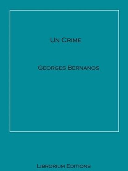 Un Crime, Georges Bernanos - Ebook - 9783967247770