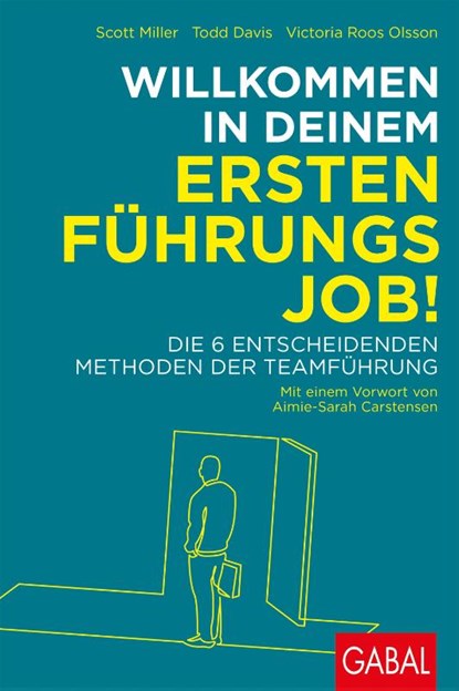 Willkommen in deinem ersten Führungsjob!, Scott Miller ; Todd Davis ; Victoria Roos Olsson - Gebonden - 9783967390032