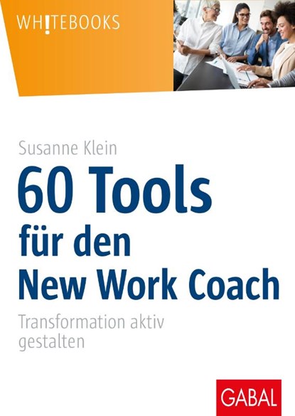 60 Tools für den New Work Coach, Susanne Klein - Gebonden - 9783967390155