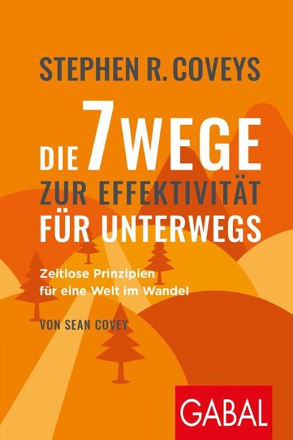 Stephen R. Coveys Die 7 Wege zur Effektivität für unterwegs, Stephen R. Covey ; Sean Covey - Paperback - 9783967390681
