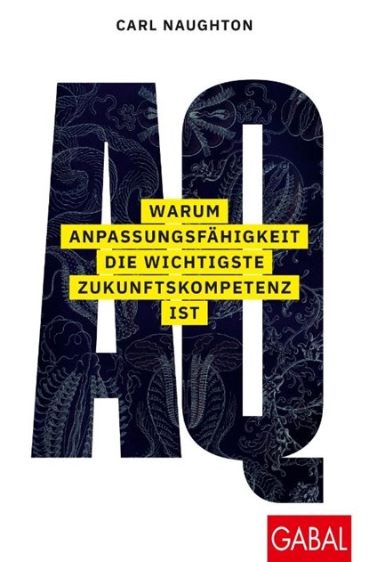AQ: Warum Anpassungsfähigkeit die wichtigste Zukunftskompetenz ist, Carl Naughton - Paperback - 9783967390964