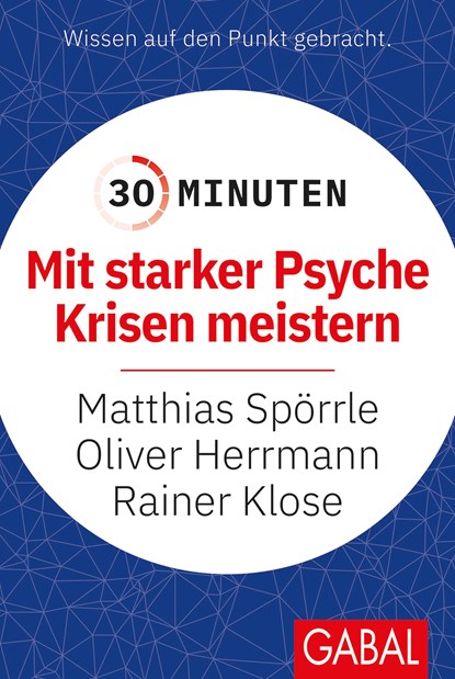 30 Minuten Mit starker Psyche Krisen meistern, Matthias Spörrle ;  Oliver Herrmann ;  Rainer Klose - Paperback - 9783967391268