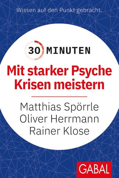 30 Minuten Mit starker Psyche Krisen meistern, Matthias Spörrle ; Oliver Herrmann ; Rainer Klose - Paperback - 9783967391268