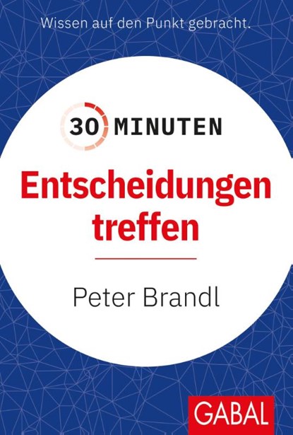 30 Minuten Entscheidungen treffen, Peter Brandl - Paperback - 9783967391718
