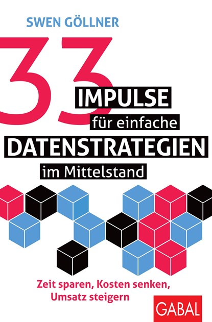 33 Impulse für einfache Datenstrategien im Mittelstand, Swen Göllner - Paperback - 9783967391800