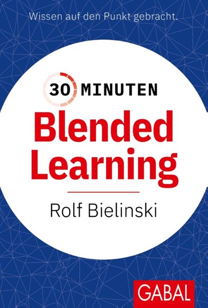 30 Minuten Blended Learning, Rolf Bielinski - Paperback - 9783967391923