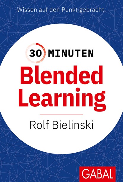 30 Minuten Blended Learning, Rolf Bielinski - Paperback - 9783967391923