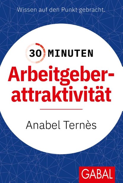 30 Minuten Arbeitgeberattraktivität, Anabel Ternès - Paperback - 9783967391930