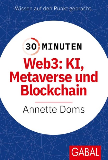 30 Minuten Web3: KI, Metaverse und Blockchain, Annette Doms - Paperback - 9783967392210