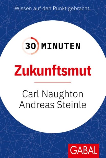 30 Minuten Zukunftsmut, Carl Naughton ; Andreas Steinle - Paperback - 9783967392654