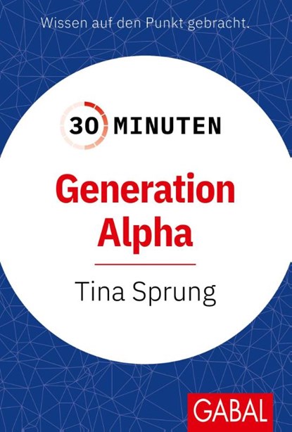 30 Minuten Generation Alpha, Tina Sprung - Paperback - 9783967392784