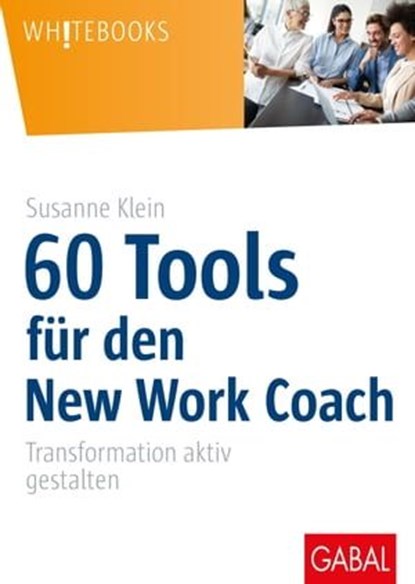 60 Tools für den New Work Coach, Susanne Klein - Ebook - 9783967400045