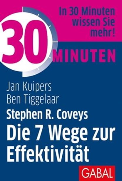 30 Minuten Stephen R. Coveys Die 7 Wege zur Effektivität, Jan Kuipers ; Ben Tiggelaar - Ebook - 9783967400069