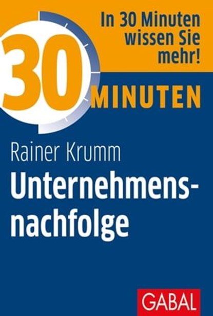 30 Minuten Unternehmensnachfolge, Rainer Krumm - Ebook - 9783967400755