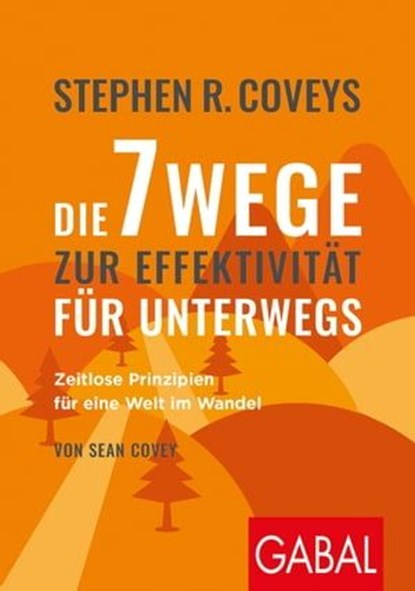 Die 7 Wege zur Effektivität für unterwegs, Stephen R. Covey ; Sean Covey - Ebook - 9783967401110