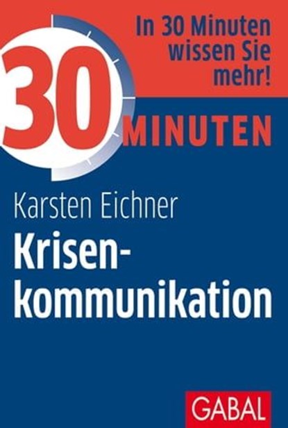 30 Minuten Krisenkommunikation, Karsten Eichner - Ebook - 9783967401325