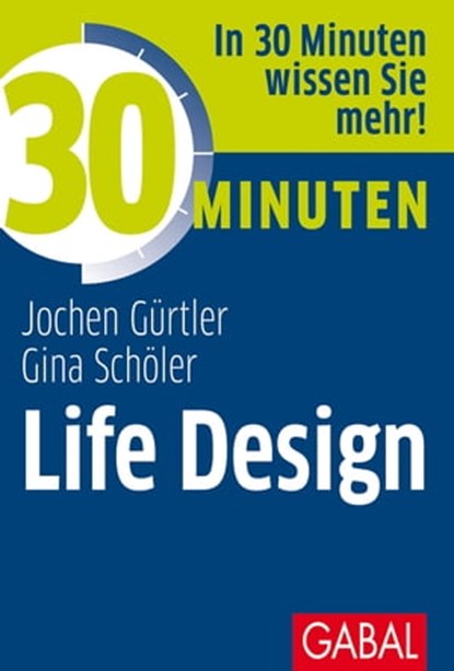 30 Minuten Life Design, Gina Schöler ; Jochen Gürtler - Ebook - 9783967401387