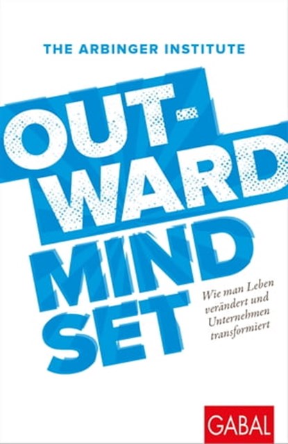 Outward Mindset, The Arbinger Institute - Ebook - 9783967401707
