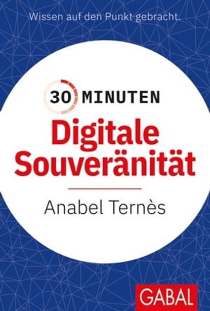30 Minuten Digitale Souveränität, Anabel Ternès - Ebook - 9783967401882