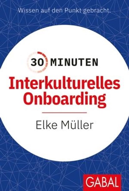 30 Minuten Interkulturelles Onboarding, Elke Müller - Ebook - 9783967401905