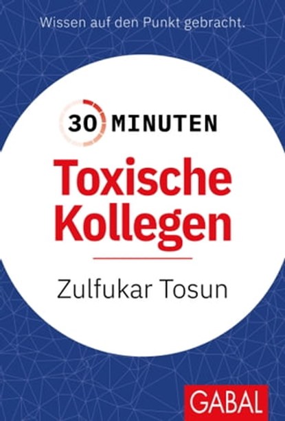 30 Minuten Toxische Kollegen, Zulfukar Tosun - Ebook - 9783967402766