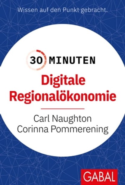 30 Minuten Digitale Regionalökonomie, Carl Naughton ; Corinna Pommerening - Ebook - 9783967402841