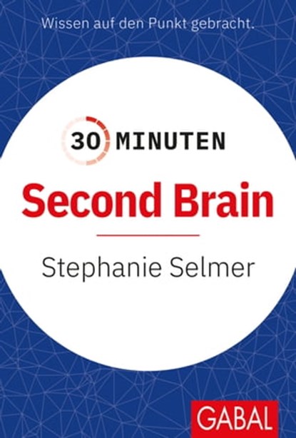 30 Minuten Second Brain, Stephanie Selmer - Ebook - 9783967403367