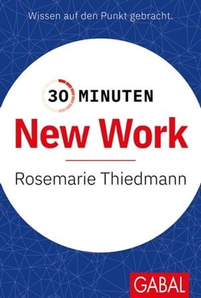 30 Minuten New Work, Rosemarie Thiedmann - Ebook - 9783967403428