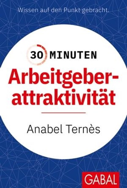 30 Minuten Arbeitgeberattraktivität, Anabel Ternès - Ebook - 9783967403893