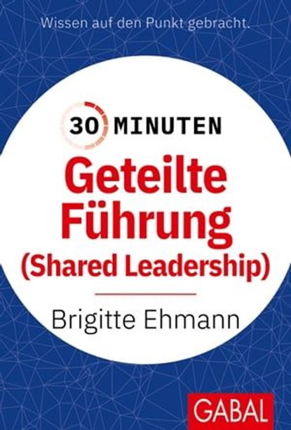 30 Minuten Geteilte Führung, Brigitte Ehmann - Ebook - 9783967403954
