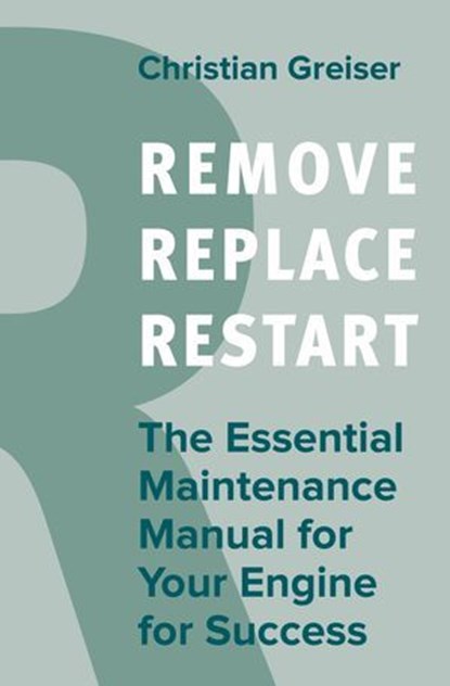 Remove, Replace, Restart, Christian Greiser - Ebook - 9783967404005