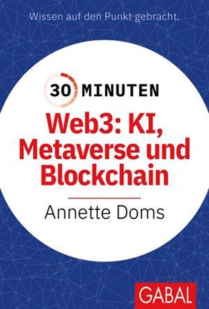 30 Minuten Web3: KI, Metaverse und Blockchain, Annette Doms - Ebook - 9783967404463