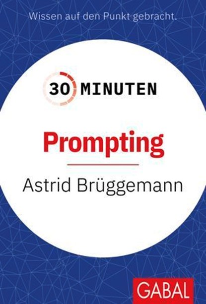 30 Minuten Prompting, Astrid Brüggemann - Ebook - 9783967404937