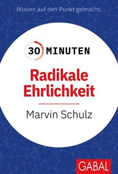 30 Minuten Radikale Ehrlichkeit, Marvin Schulz - Ebook - 9783967404999