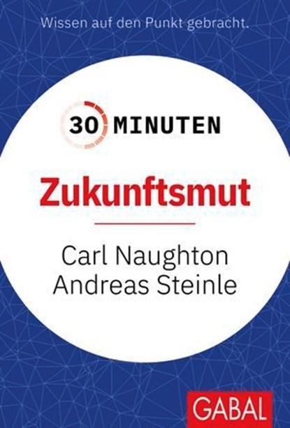 30 Minuten Zukunftsmut, Carl Naughton ; Andreas Steinle - Ebook - 9783967405422