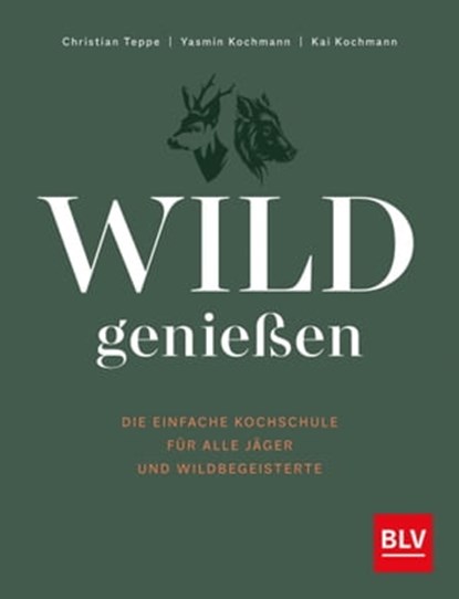 Wild genießen, Christian Teppe ; Yasmin Kochmann ; Kai Kochmann - Ebook - 9783967471267